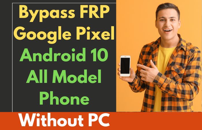 How To Bypass FRP Google Pixel Android 10 All Model Phone