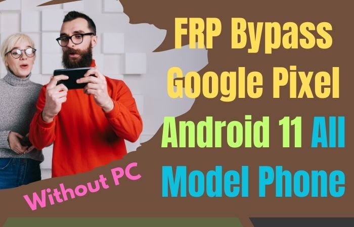 How To FRP Bypass Google Pixel Android 11 All Model Phone