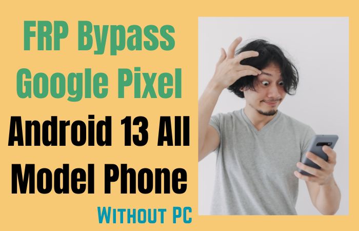 How To FRP Bypass Google Pixel Android 13 All Model Phone