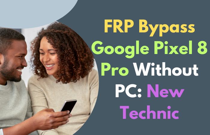 How To FRP Bypass Google Pixel 8 Pro Without PC New Technic