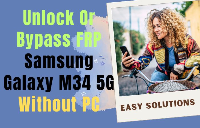 How To Unlock Or Bypass FRP Samsung Galaxy M34 5G Without PC