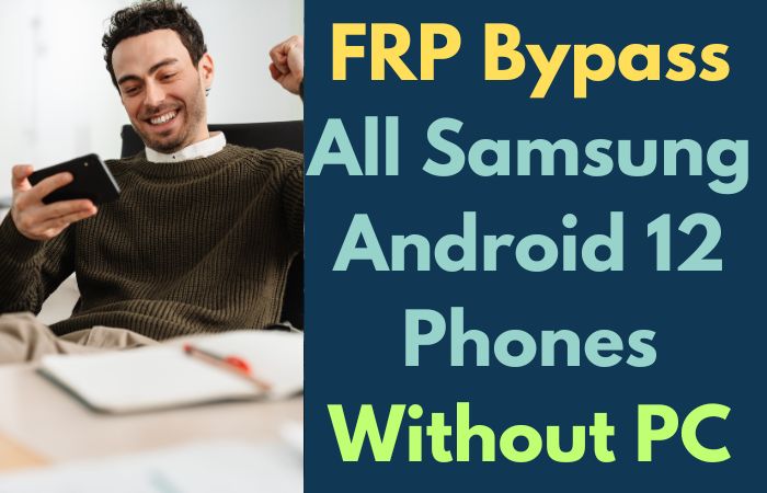 How To FRP Bypass All Samsung Android 12 Phones Without PC