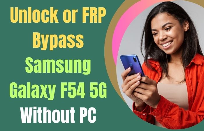 How To Unlock Or FRP Bypass Samsung Galaxy F54 5G Without PC