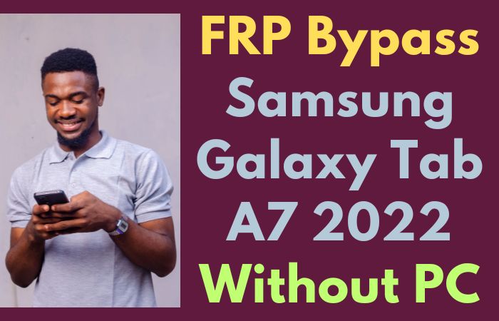 How To FRP Bypass Samsung Galaxy Tab A7 2022 Without PC