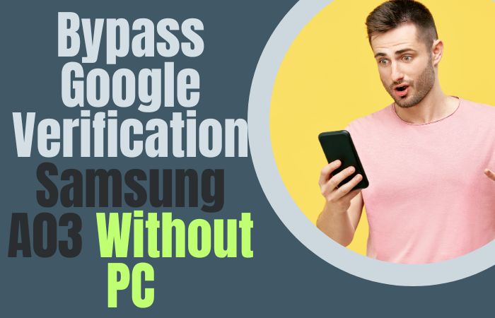 How to Bypass Google Verification Samsung A03 Without PC