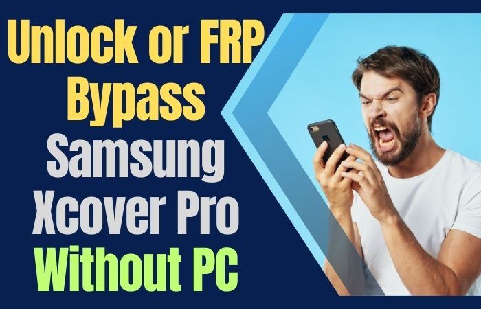 How To Unlock Or FRP Bypass Samsung Xcover Pro Without PC