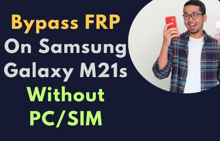 How to Bypass FRP On Samsung Galaxy M21s Without PC/SIM Card