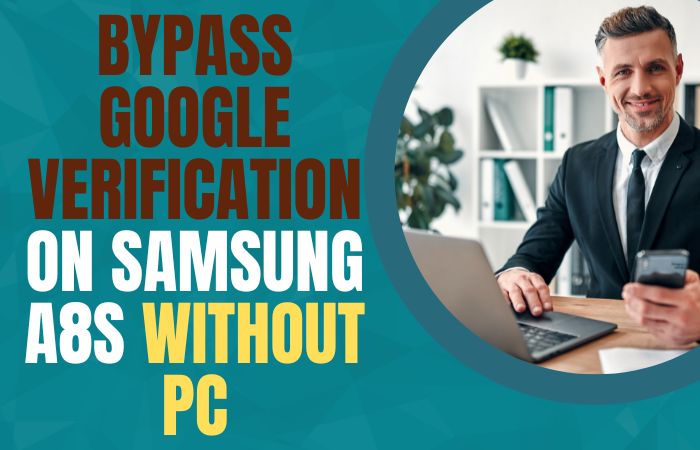 How to Bypass Google Verification on Samsung A8s Without PC