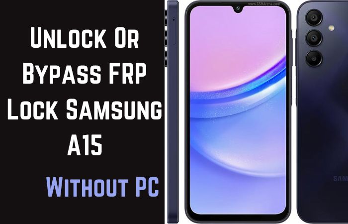 How To Unlock Or Bypass FRP Lock Samsung A15 Without PC