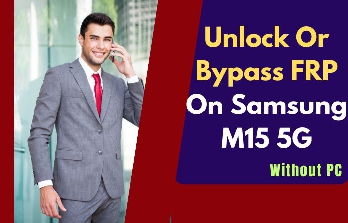 How To Unlock Or Bypass FRP On Samsung M15 5G Without PC