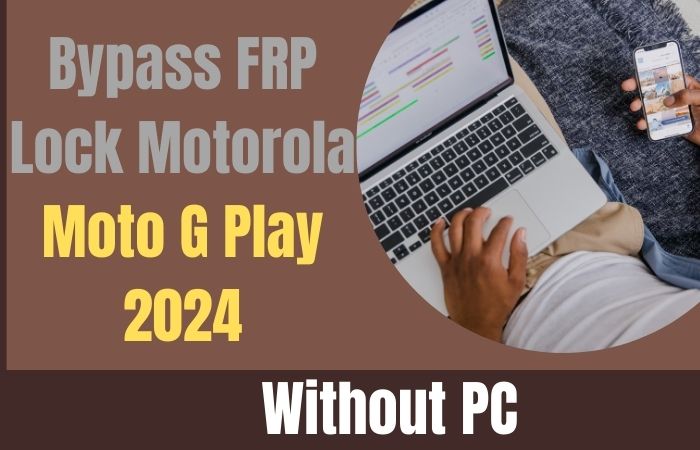How to Bypass FRP Lock Motorola Moto G Play 2024 Without PC
