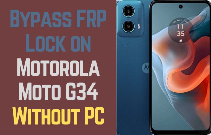 How To Bypass FRP Lock On Motorola Moto G34 Without PC