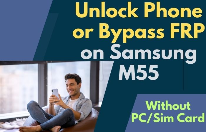 How To Unlock Phone Or Bypass FRP On Samsung M55 Without PC