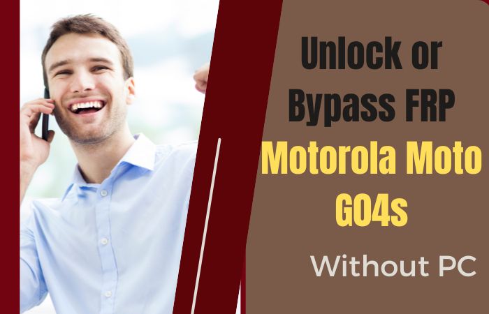 How To Unlock Or Bypass FRP Motorola Moto G04s Without PC