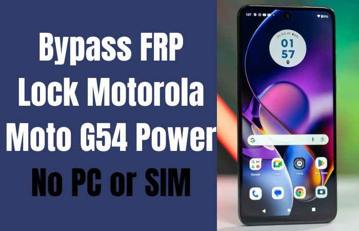 How To Bypass FRP Lock Motorola Moto G54 Power No PC or SIM